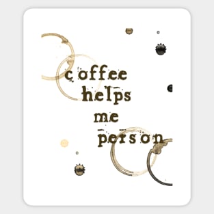 Coffee Helps Me Person Sticker